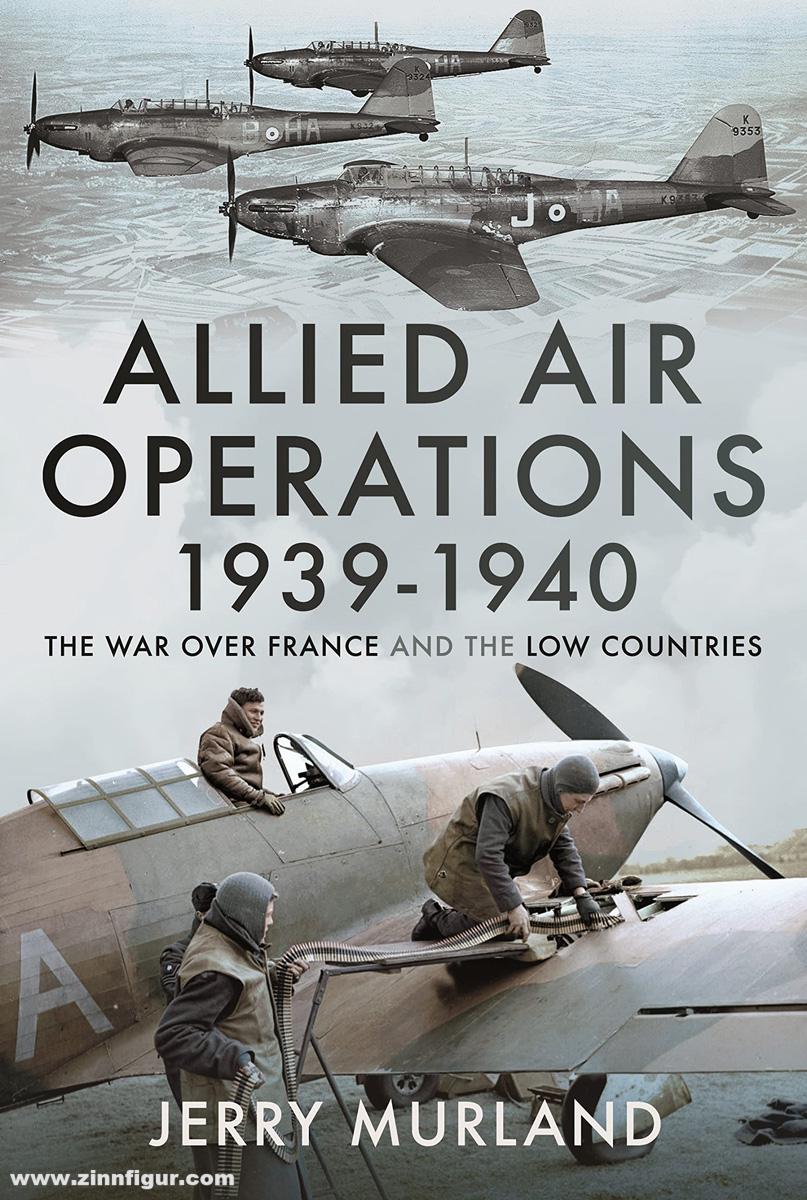 Pen & Sword Books Murland, Jerry: Allied Air Operations 1939-1940. The War over France and the Low Countries