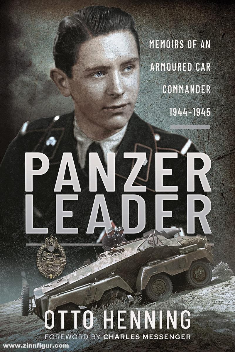Frontline Books Henning, Otto: Panzer Leader. Memoirs of a Armoured Car Commander 1944-1945