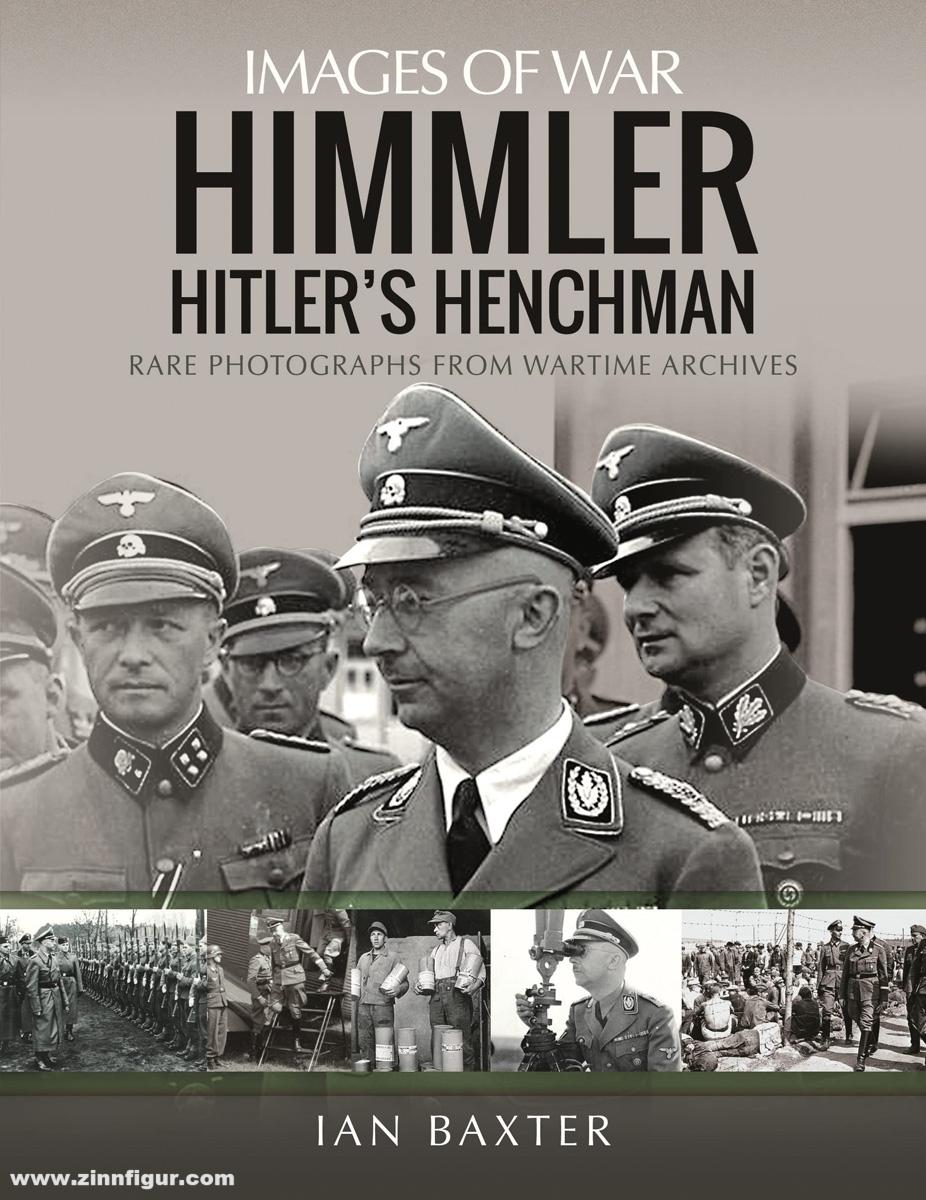 Pen & Sword Books Baxter, Ian: Images of War. Himmler. Hitler's Henchman. Rare Photographs from Wartime Archives