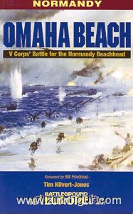 Pen & Sword Books Kilvert-Jones, T.: Normandy. Omaha Beach. V Corp's Battle for the Normandy Beachhead