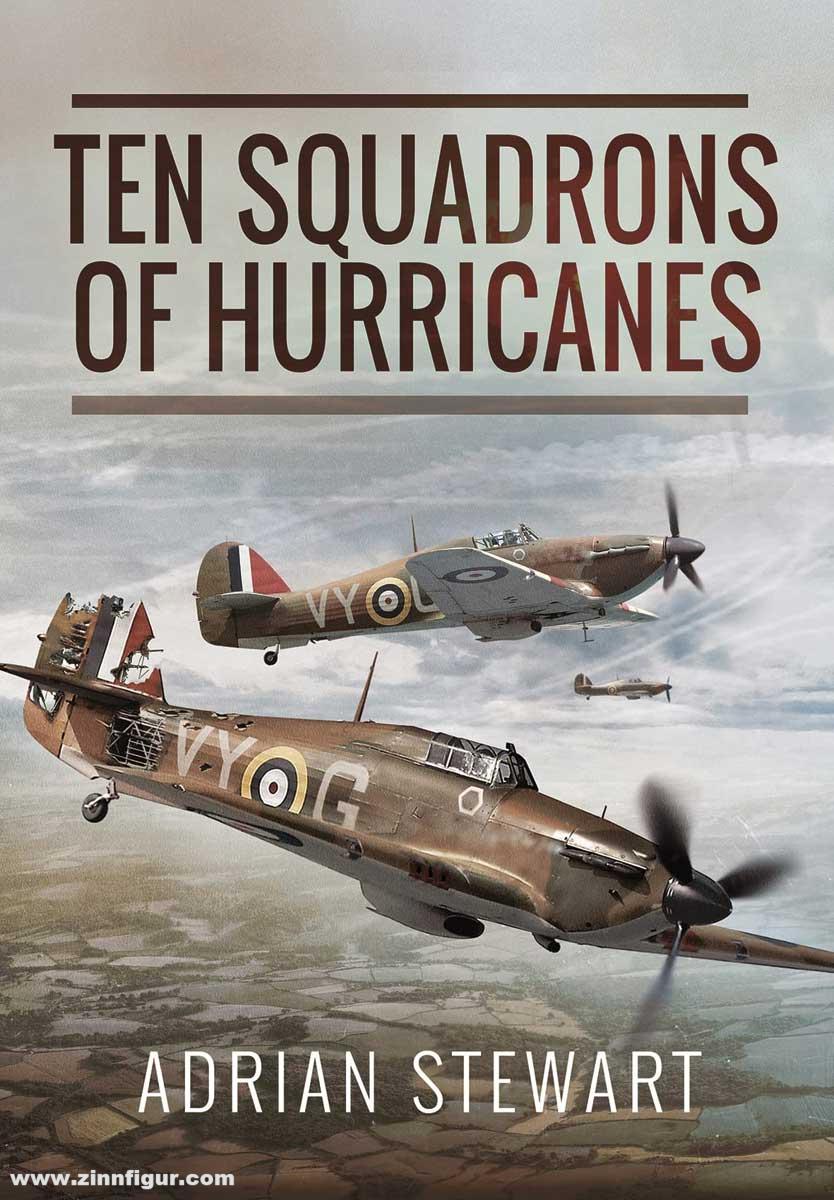 Pen & Sword Books Stewart, Adrian: Ten Squadrons of Hurricanes