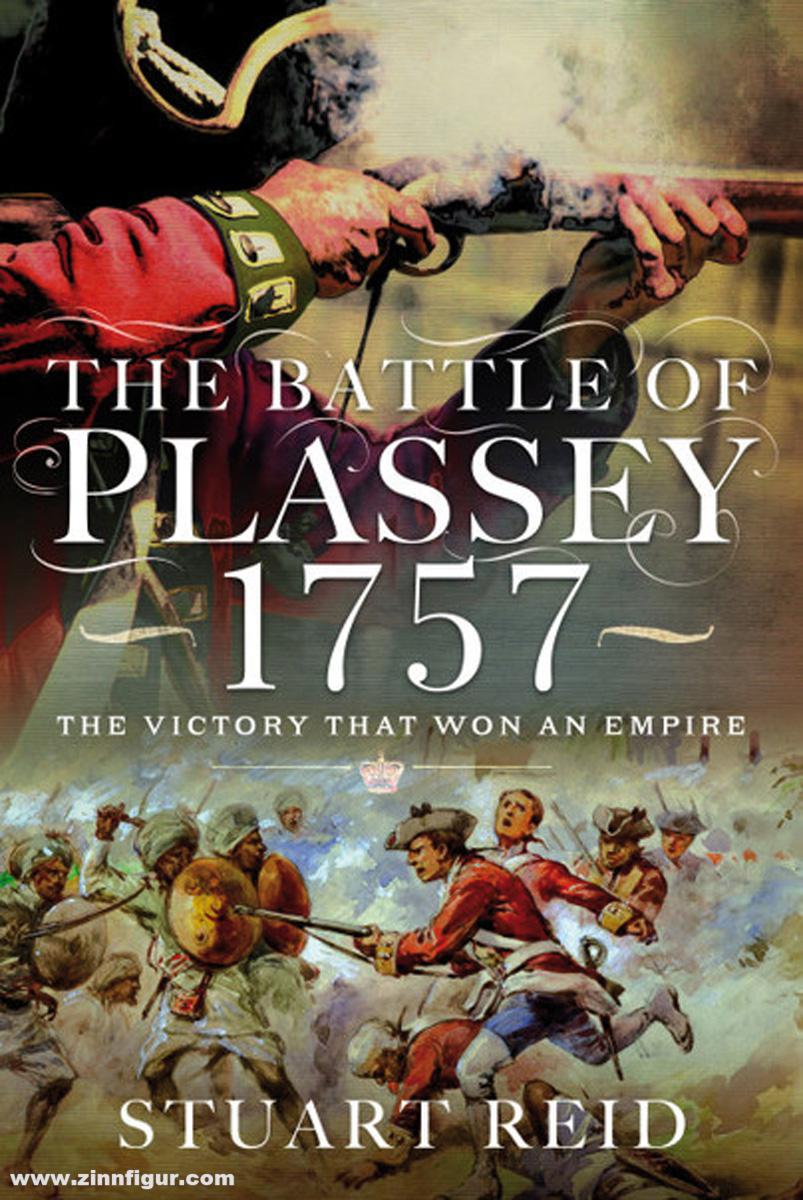 Pen & Sword Books Reid, Stuart: The Battle of Plassey 1757. The Victory that won an Empire
