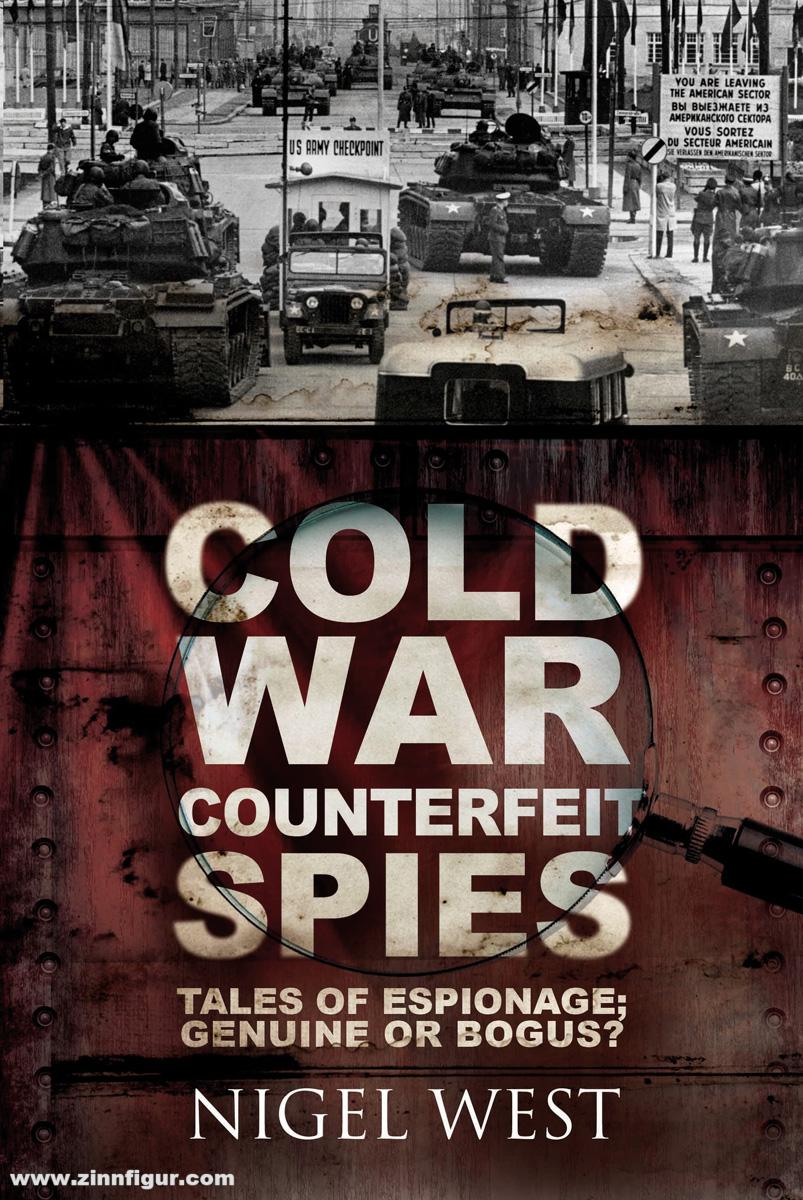 Pen & Sword Books West, Nigel: Cold War Counterfeit Spies. Tales of Espionage; Genuine or Bogus?