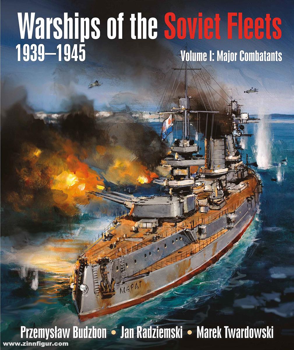 Pen & Sword Books Budzbon, Przemyslaw/Radziemski, Jan/Twardowski, Marek: Warships of the Soviet Fleets 1939-1945. Band 1: Major Combatants