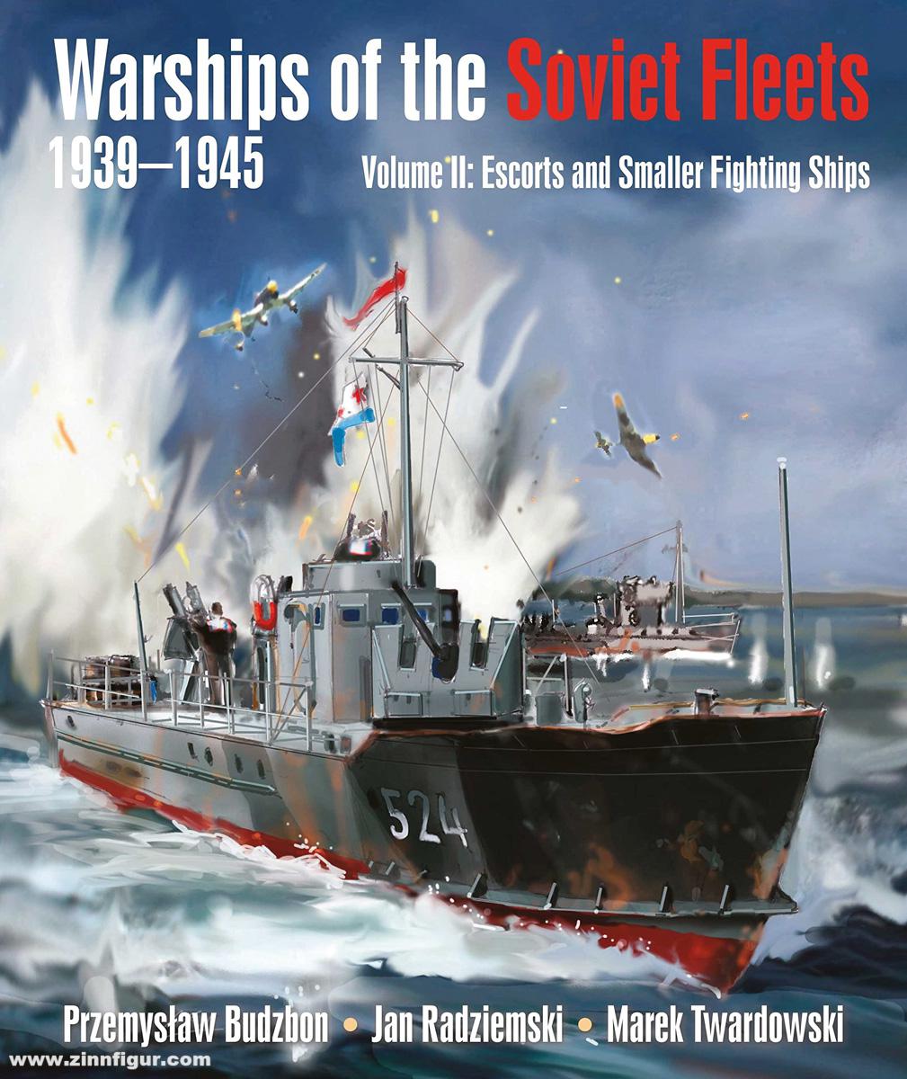 Pen & Sword Books Budzbon, Przemyslaw/Radziemski, Jan/Twardowski, Marek: Warships of the Soviet Fleets 1939-1945. Band 2: Escorts and Smaller Fighting Ships