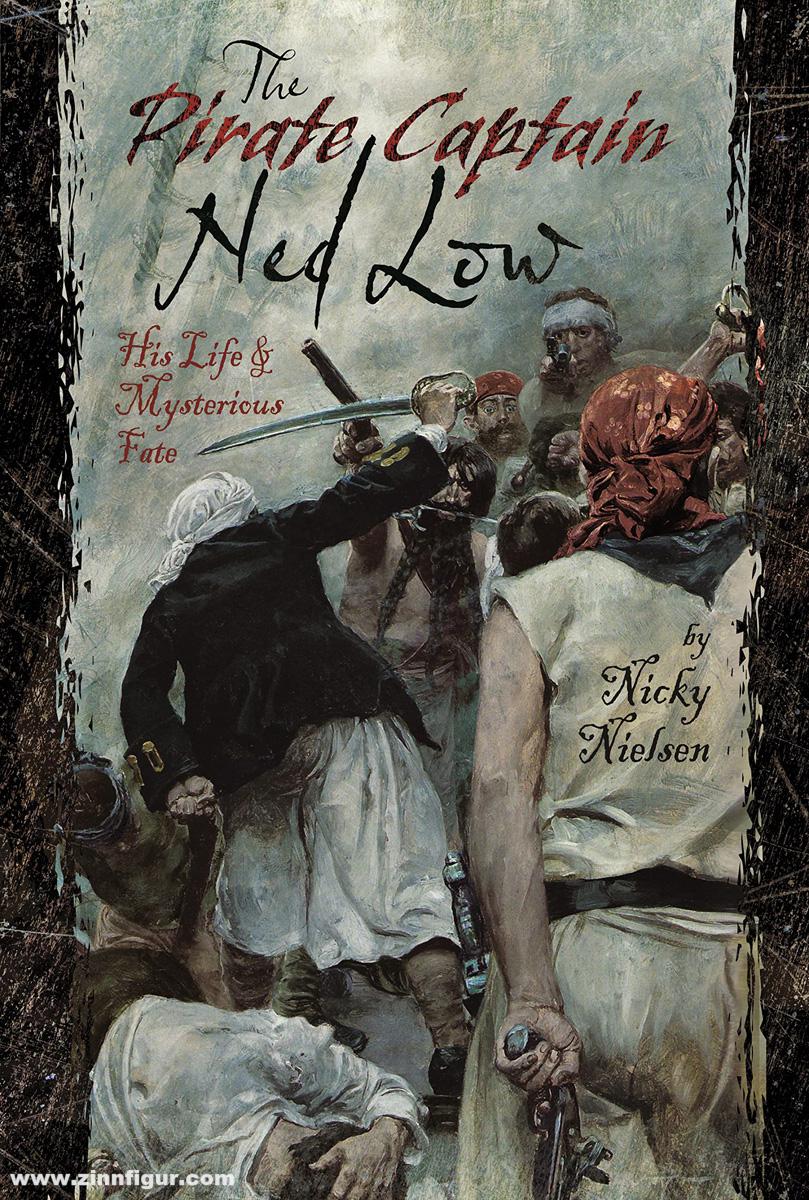 Pen & Sword Books Nielsen, Nicky: The Pirate Captain Ned Low. His Life & Mysterious Fate