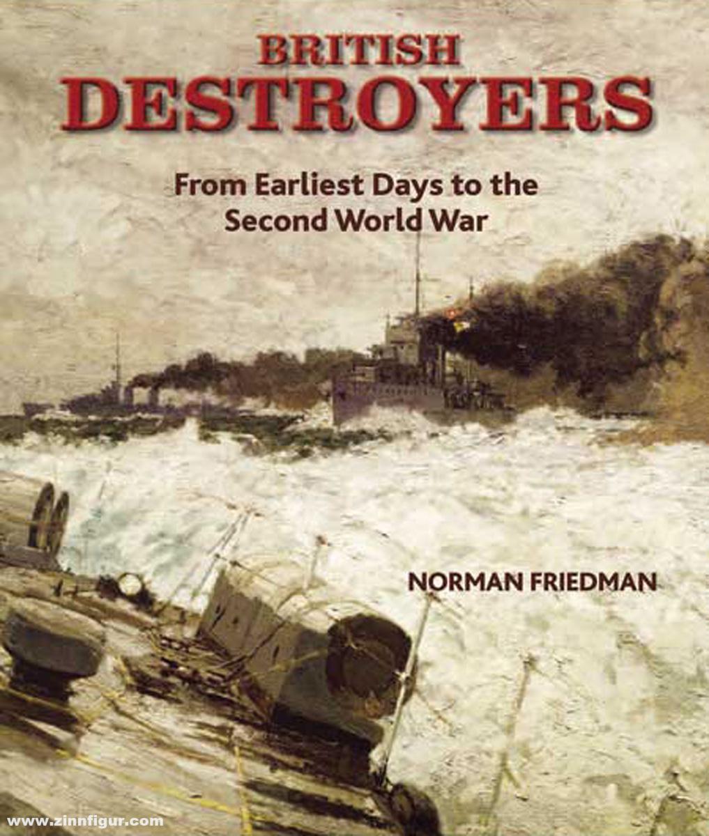 Pen & Sword Books Friedman, Norman/Baker III., A. D.: British Destroyers. From Earliest Days to the Second World War