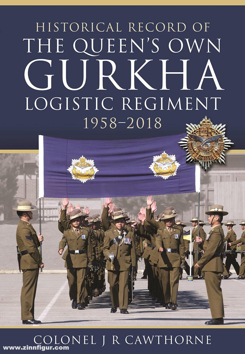 Pen & Sword Books Cawthorne, J. R.: Historical Record of The Queen's Own Gurkha Logistic Regiment 1958-2018