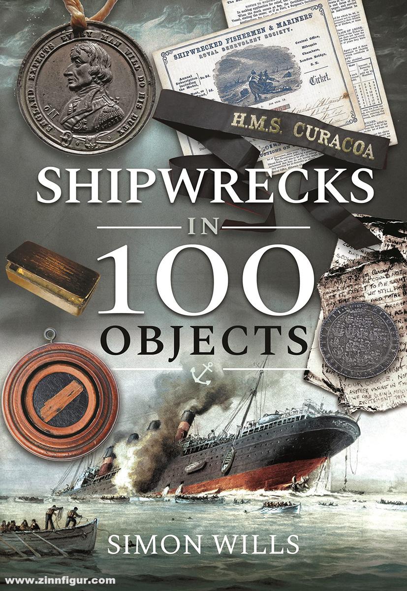 Frontline Books Wills, Simon: Shipwrecks in 100 Objects. Stories of Survival, Tragedy, Innovation and Courage