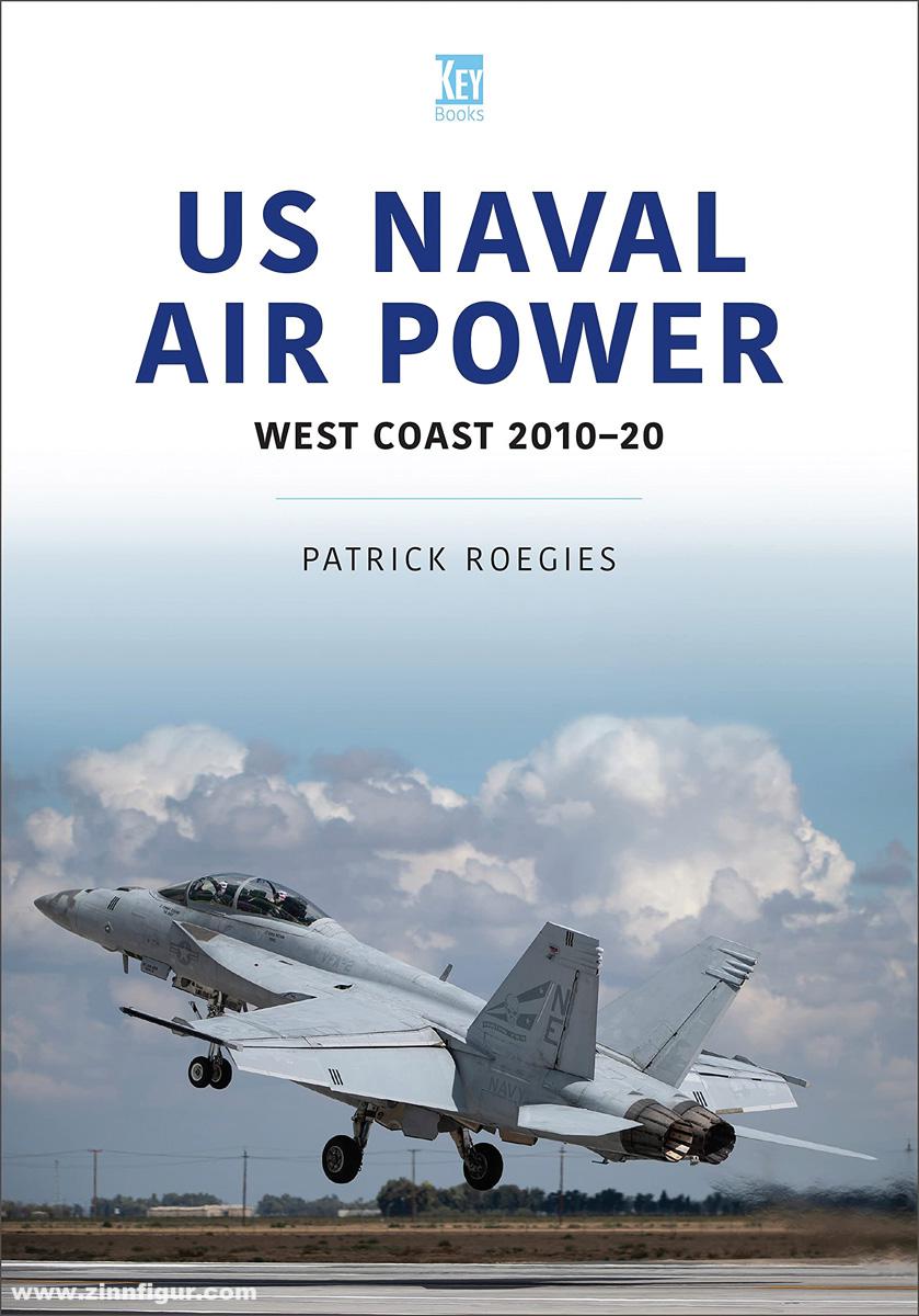 Key Publishing Roegies, Patrick: US Naval Air Power. West Coast 2010-20