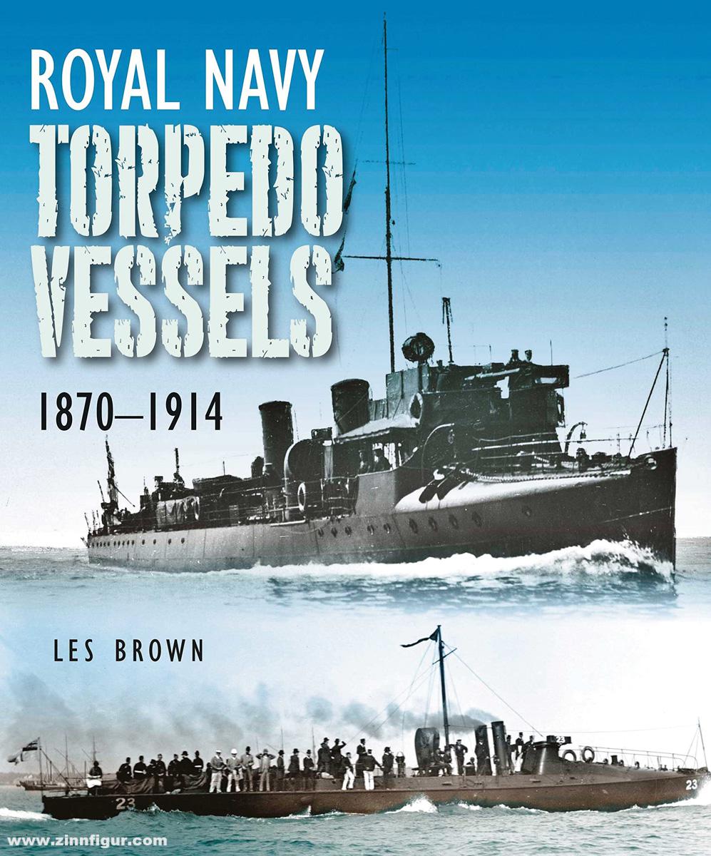 Pen & Sword Books Brown, Les: Royal Navy Torpedo Vessels 1870-1914