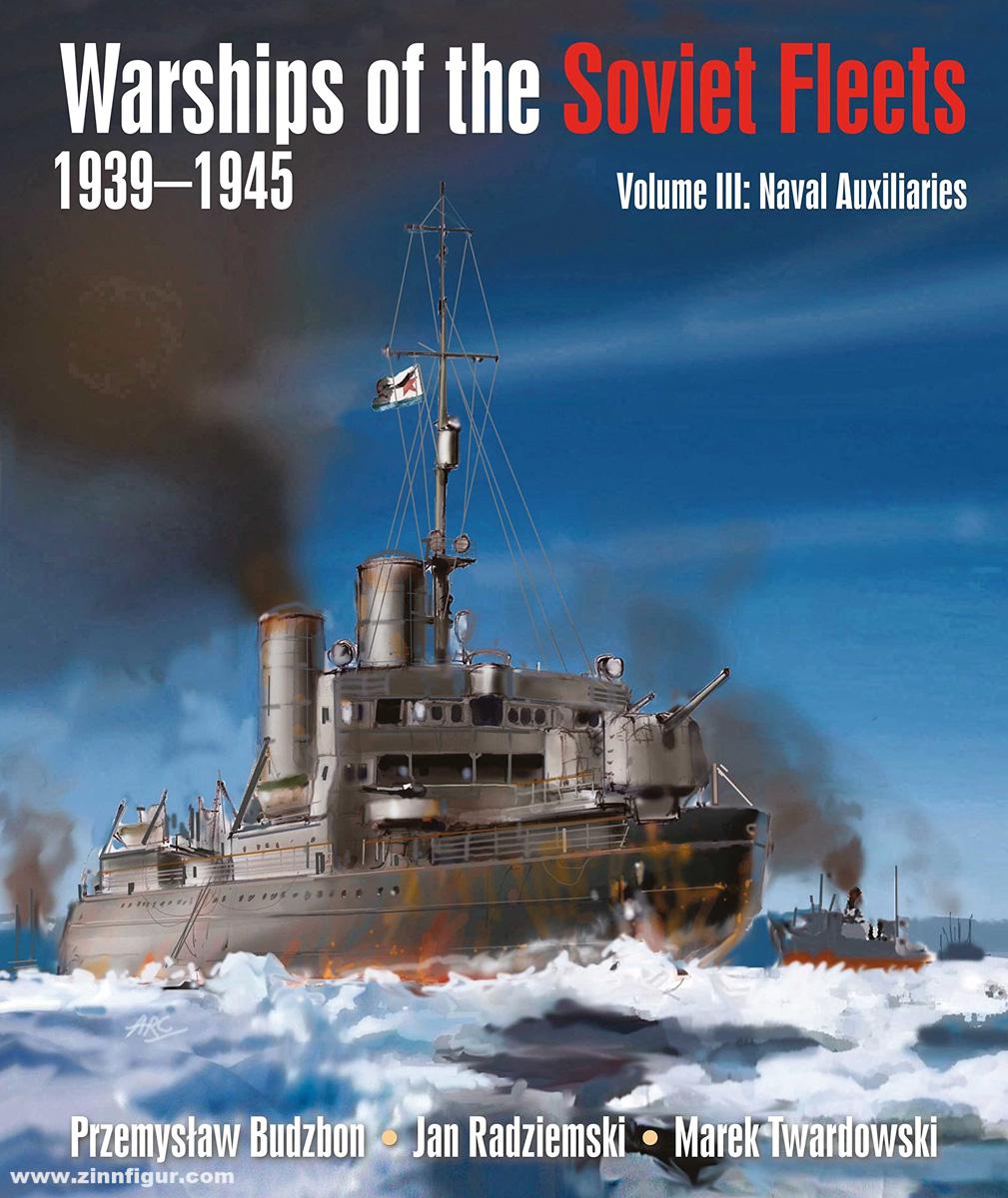 Pen & Sword Books Budzon, Przemyslaw/Radziemski, Jan/Twardowski, Marek: Warships of the Soviet Fleets, 1939-1945. Band 3: Naval Auxiliaries