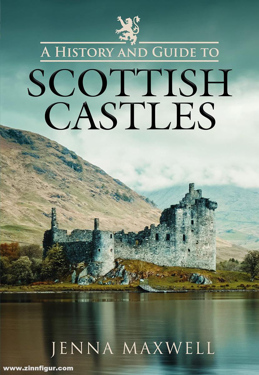 Pen & Sword Books Maxwell. Jenna: A History and Guide to Scottish Castles