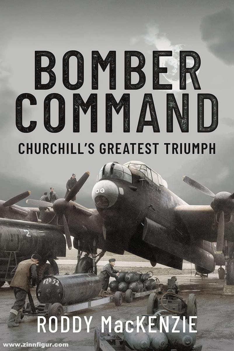 Pen & Sword Books MacKenzie, Roddy: Bomber Command. Churchill's Greatest Triumph