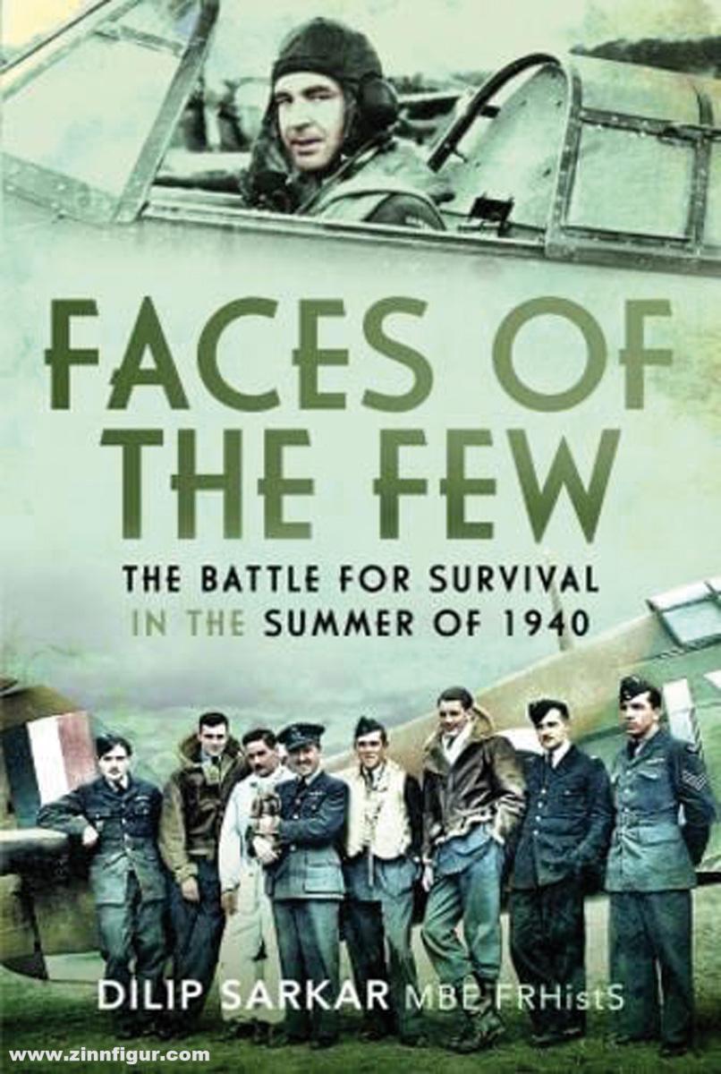 Pen & Sword Books Sarkar, Dilip: Faces of the Few. The Battle for Survival in the Summer of 1940
