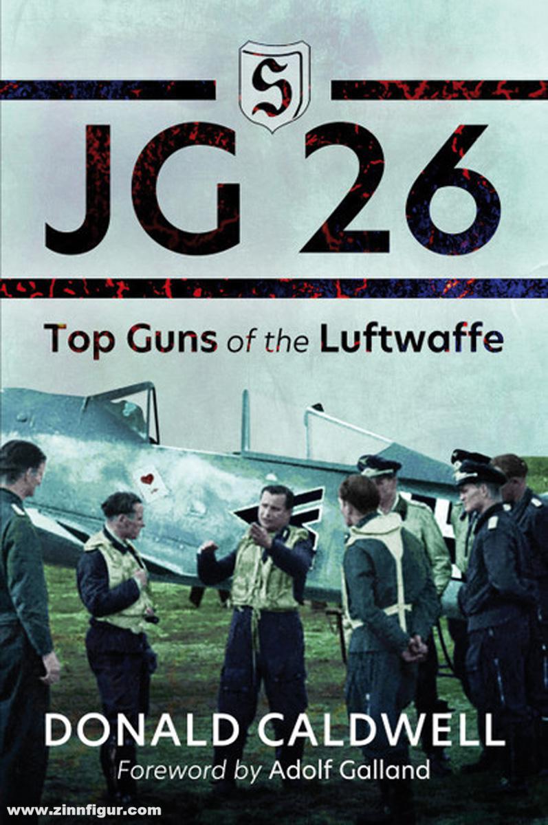 Frontline Books Caldwell, Donald: JG 26. Top Guns of the Luftwaffe