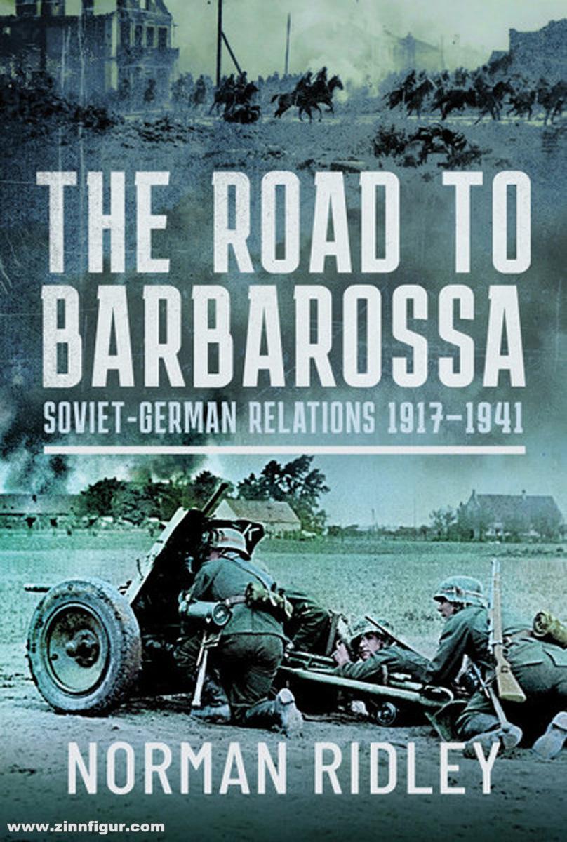Frontline Books Ridley, Norman: The Road to Barbarossa. Soviet-German Relations, 1917-1941