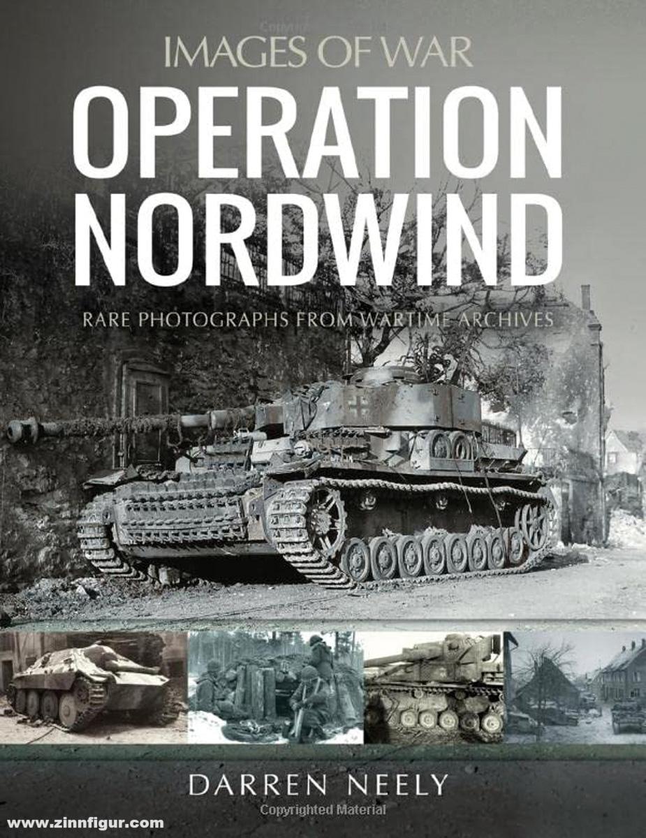 Pen & Sword Books Neely, Darren: Images of War. Operation Nordwind. Rare Photographs from Wartime Archives