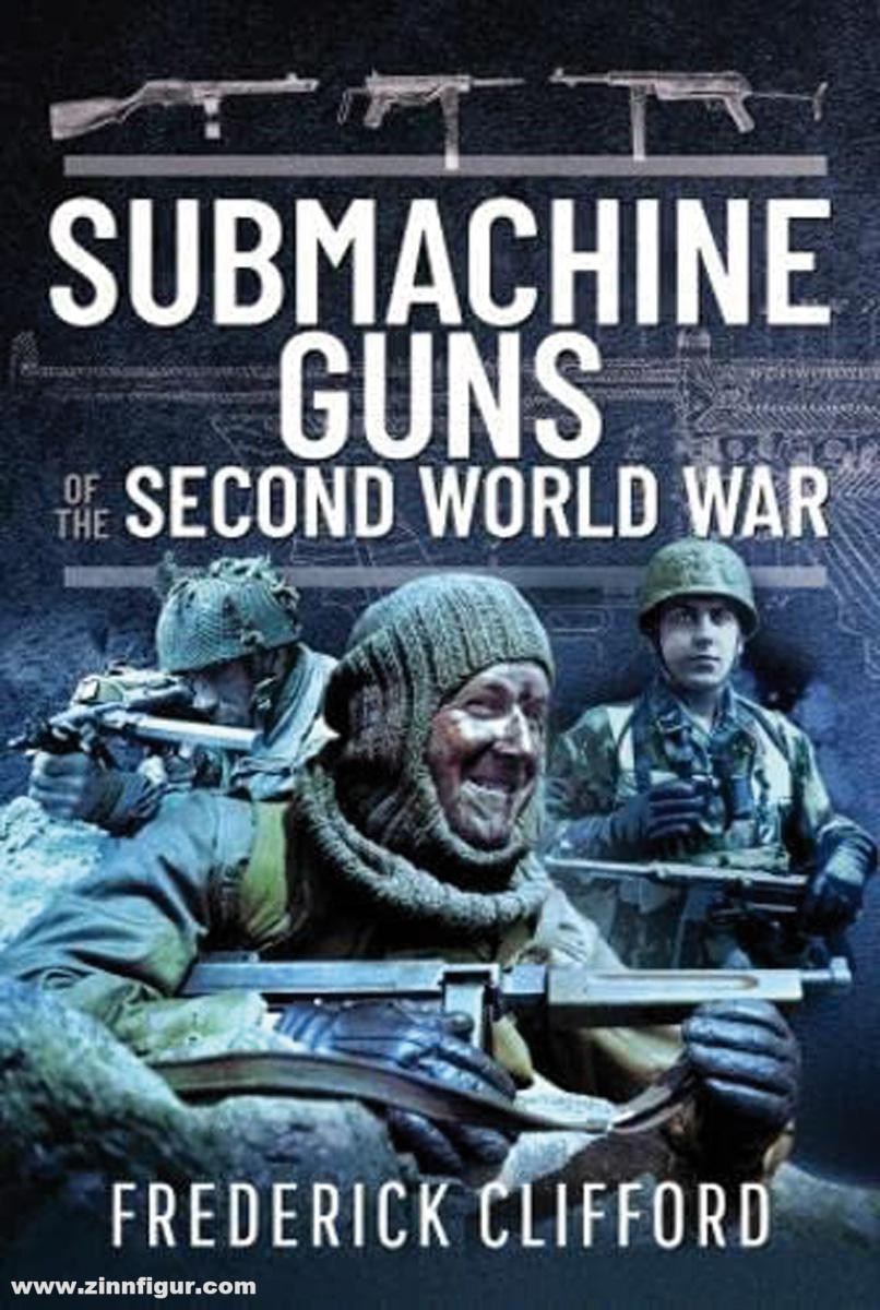 Pen & Sword Books Clifford, Frederick: Submachine Guns of the Second World War