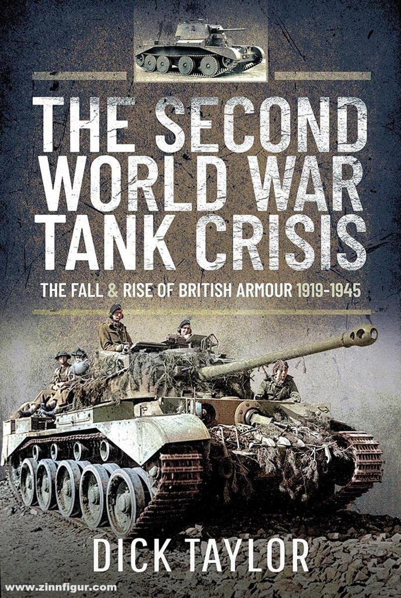 Pen & Sword Books Taylor, Dick: The Second World War Tank Crisis. The Fall & Rise of British Armour 1919-1945