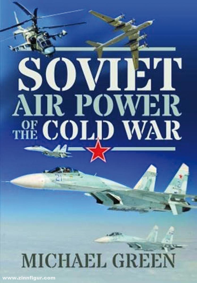 Pen & Sword Books Green, Michael: Soviet Air Power of the Cold War