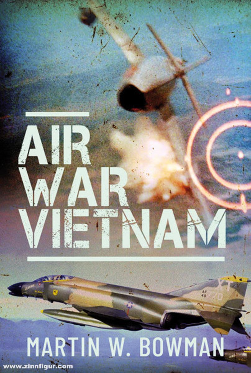 Pen & Sword Books Bowman, Martin W.: Air War Vietnam