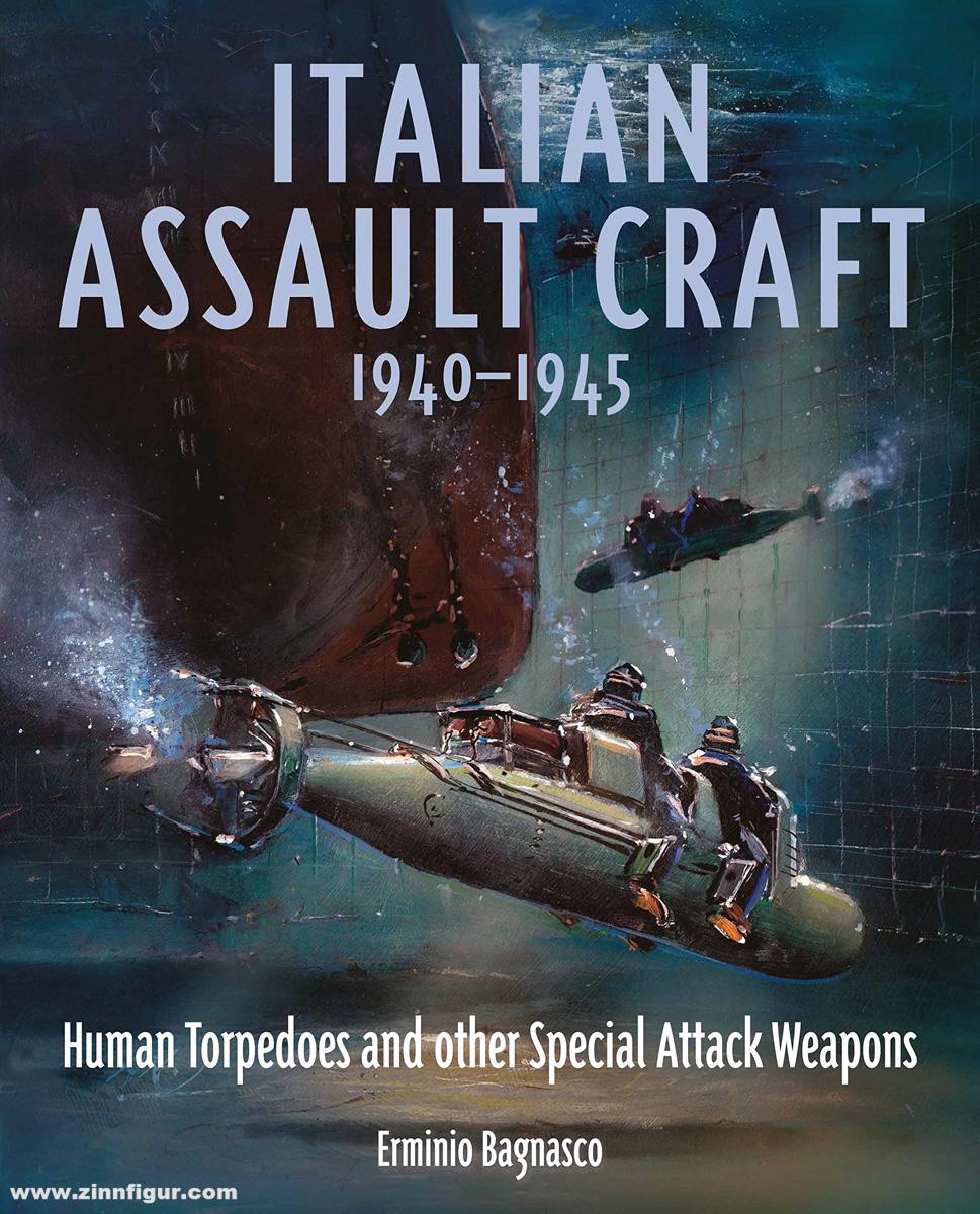 Pen & Sword Books Bagnasco, Erminio: Italian Assault Craft, 1940-1945. Human Torpedoes and other Special Attack Weapons