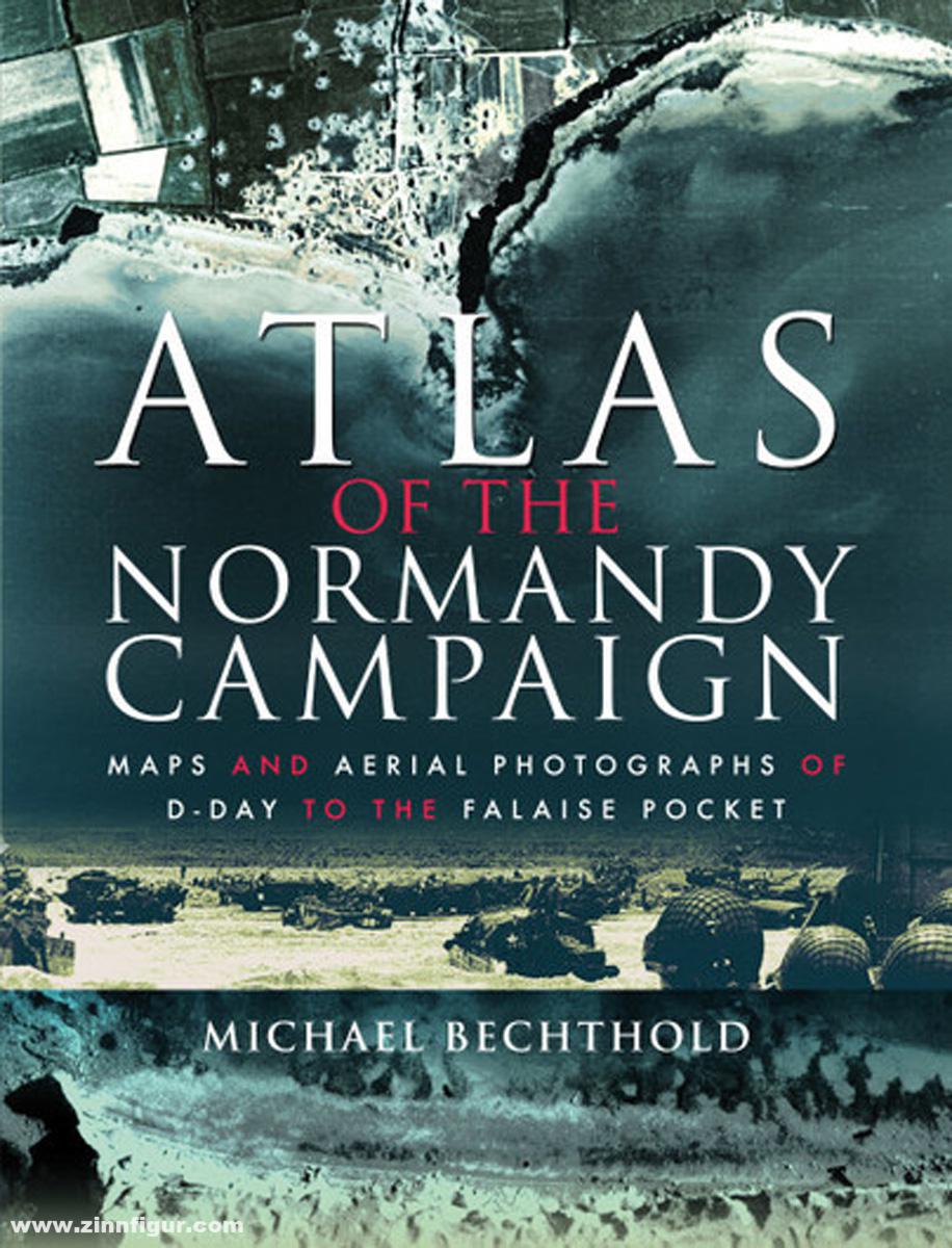 Pen & Sword Books Bechthold,: Atlas of the Normandy Campaign. Maps and Aerial Photographs of D-Day to The Falaise Pocket