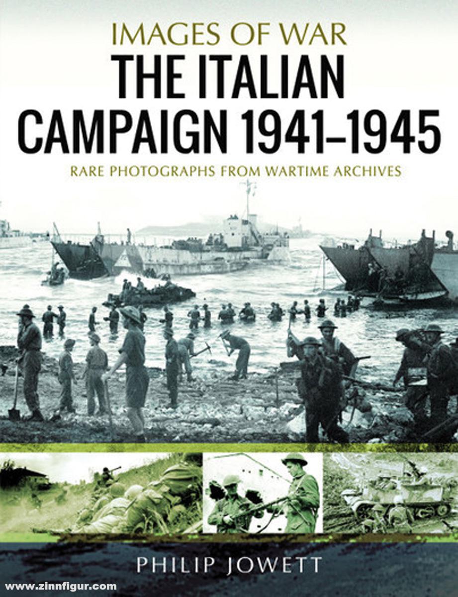 Pen & Sword Books Jowett, Philip: Images of War. The Italian Campaign, 1943-1945. Rare Photographs from Wartime Archives