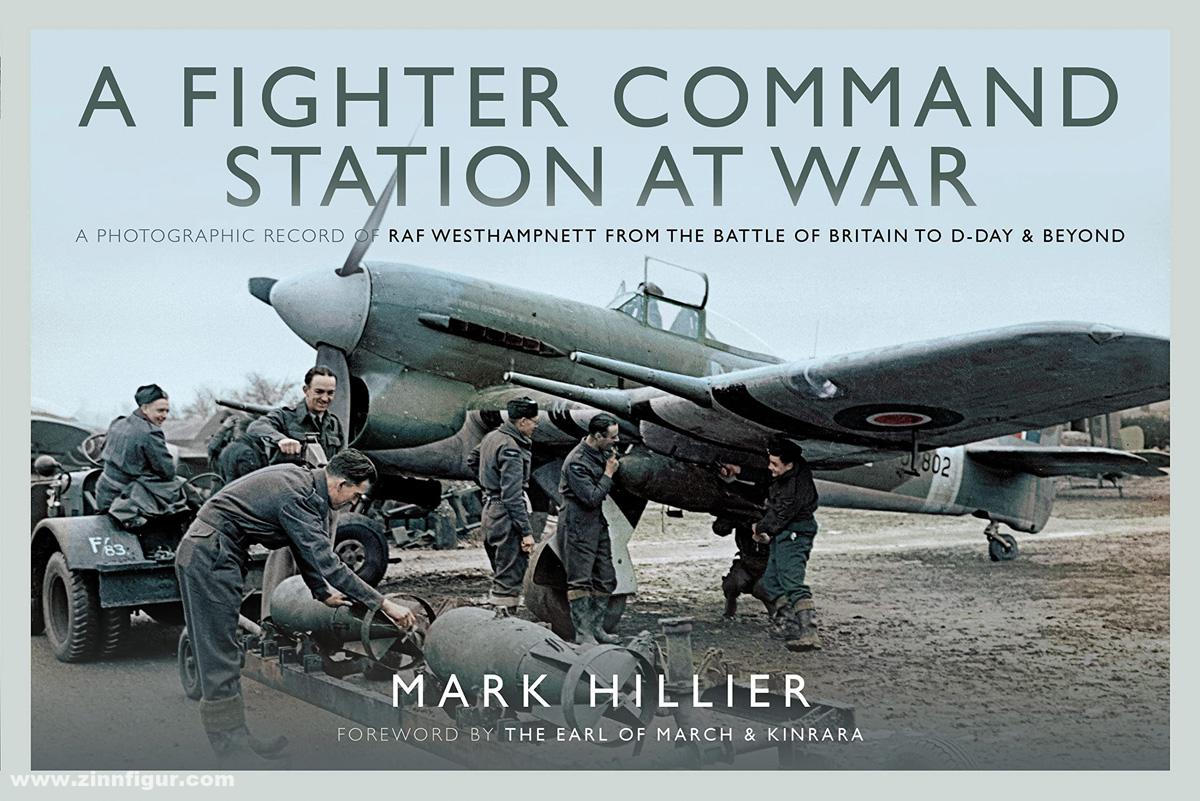 Frontline Books Hillier, Mark: A Fighter Command Station at War. A Photographic Record of RAF Westhampnett from the Battle of Britain to D-Day and Beyond