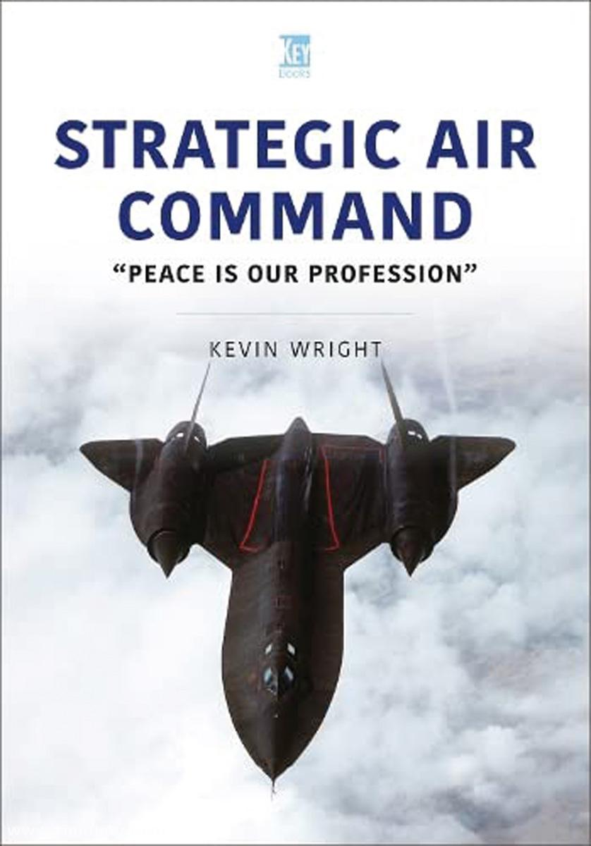 Key Publishing Wright, Kevin: Strategic Air Command. 'Peace is our Profession'