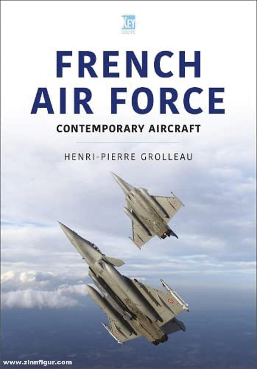 Key Publishing Grolleau, Henri-Pierre: French Air Force. Contemporary Aircraft