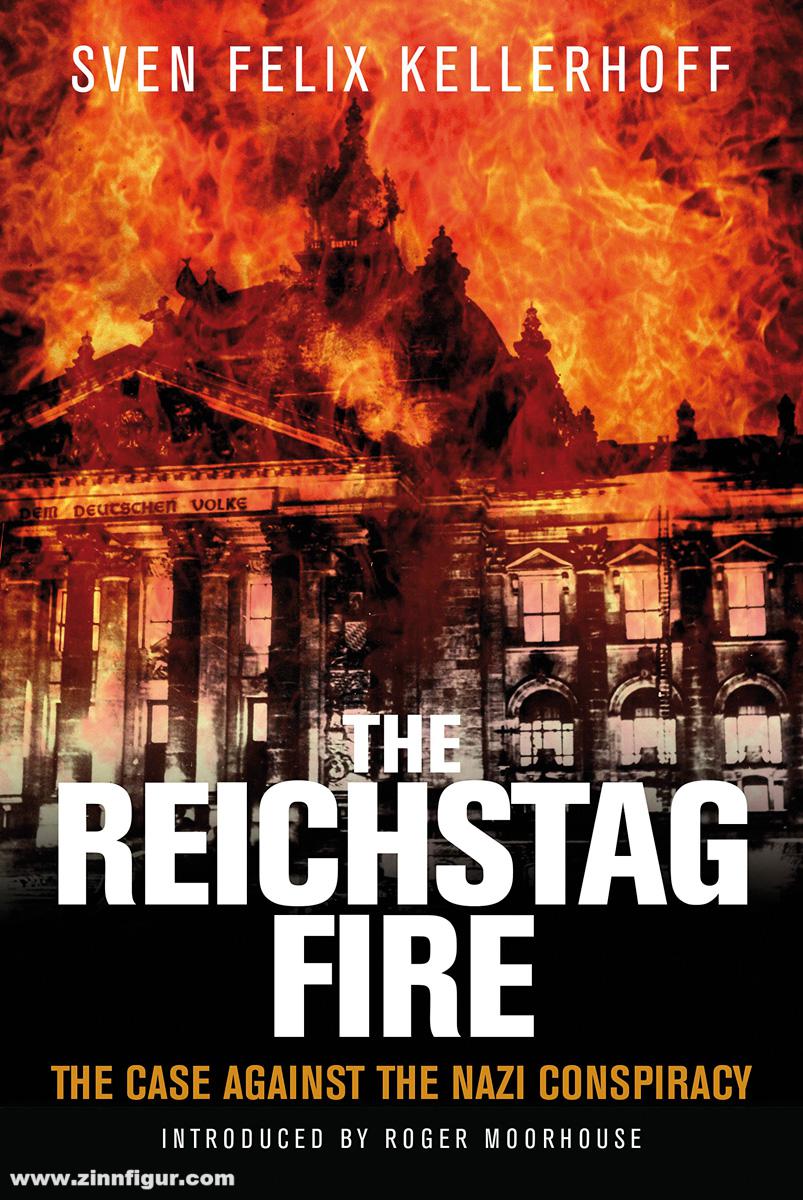 Kellerhoff, Sven Felix: The Reichstag Fire. The Case against the Nazi Conspiracy