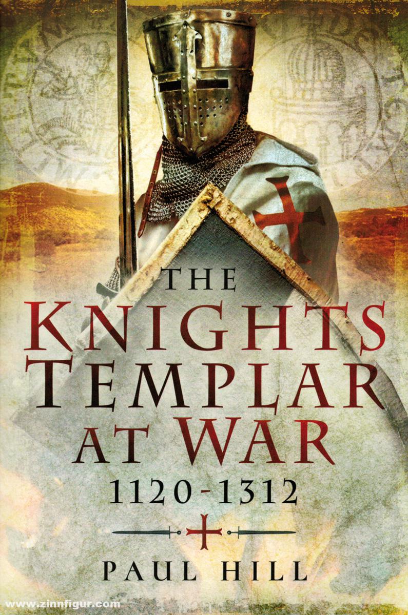 Pen & Sword Books Hill, Paul: The Knights Templar at War 1120-1312