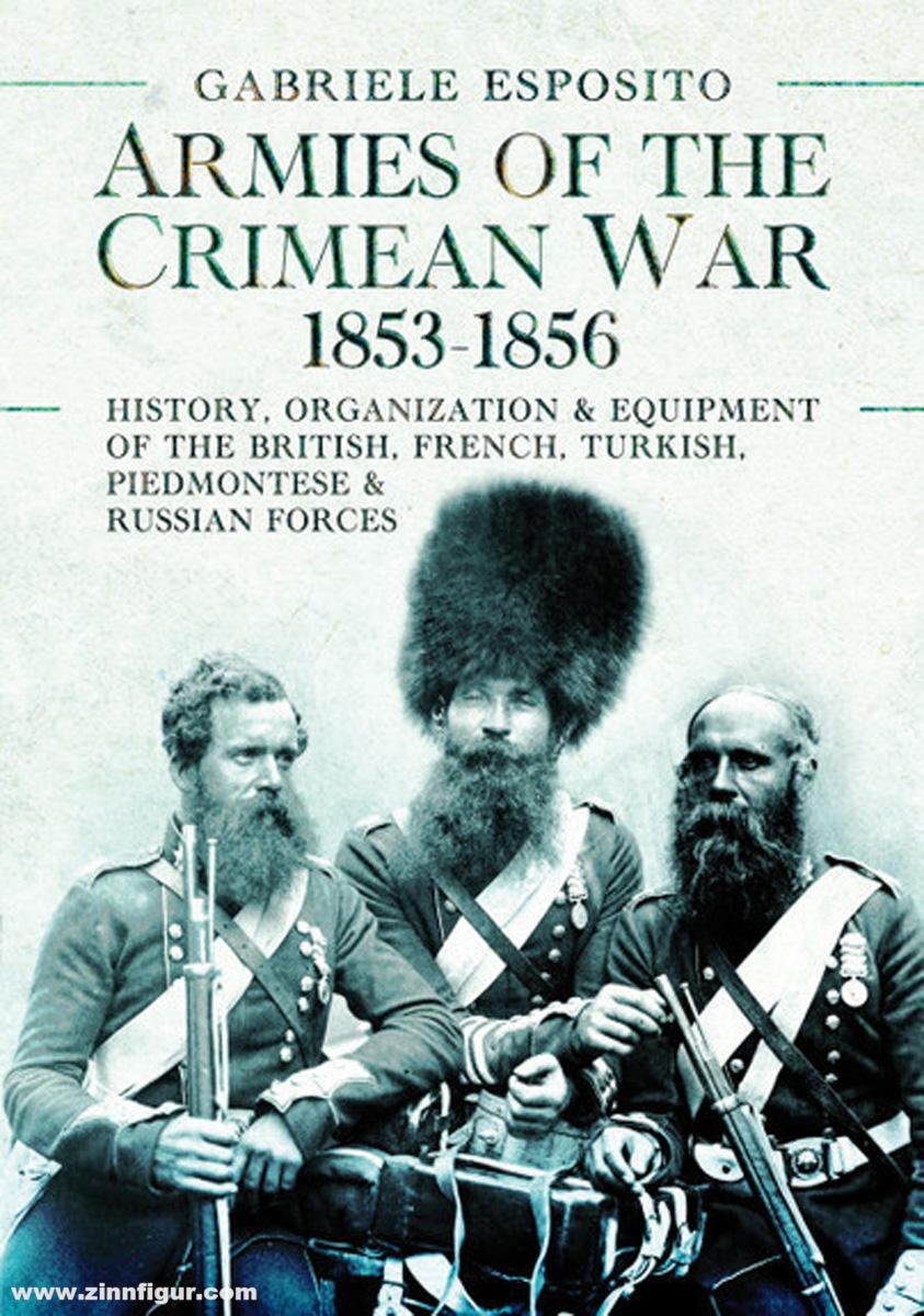 Pen & Sword Books Esposito, Gabriele: Armies of the Crimean War, 1853-1856. History, Organization and Equipment of the British, French, Turkish, Piedmontese and Russian Forces