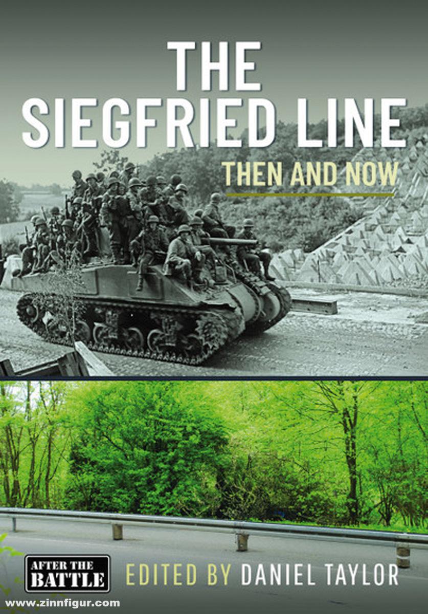 Battle of Britain Taylor, Daniel (Hrsg.): The Siegfried Line. Then and Now