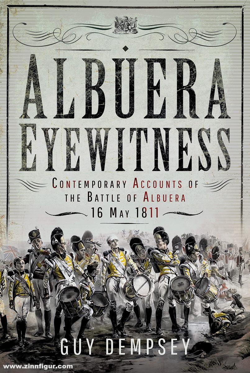 Frontline Books Dempsey, Guy: Albuera Eyewitness. Contemporary Accounts of the Battle of Albuera. 16 May 1811