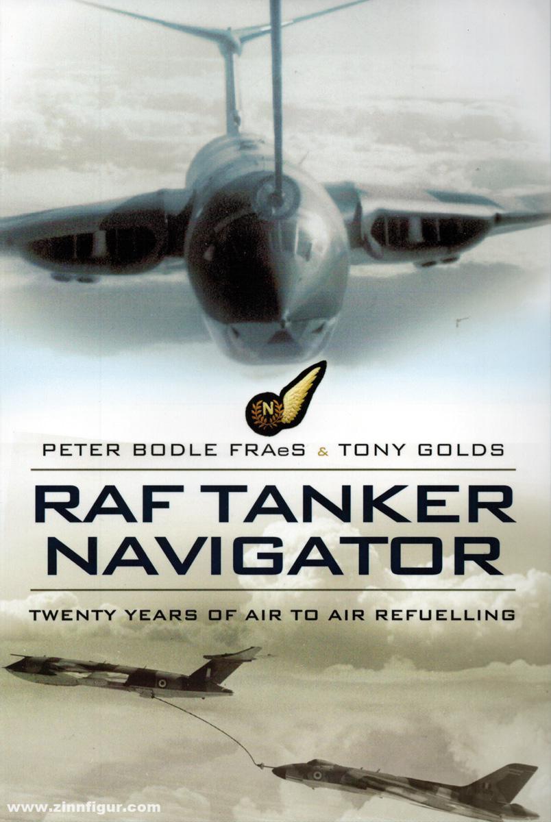 Pen & Sword Books Fraes, Peter B./Golds, Tony: RAF Tanker Navigator. Twenty Years of Air to Air Refuelling