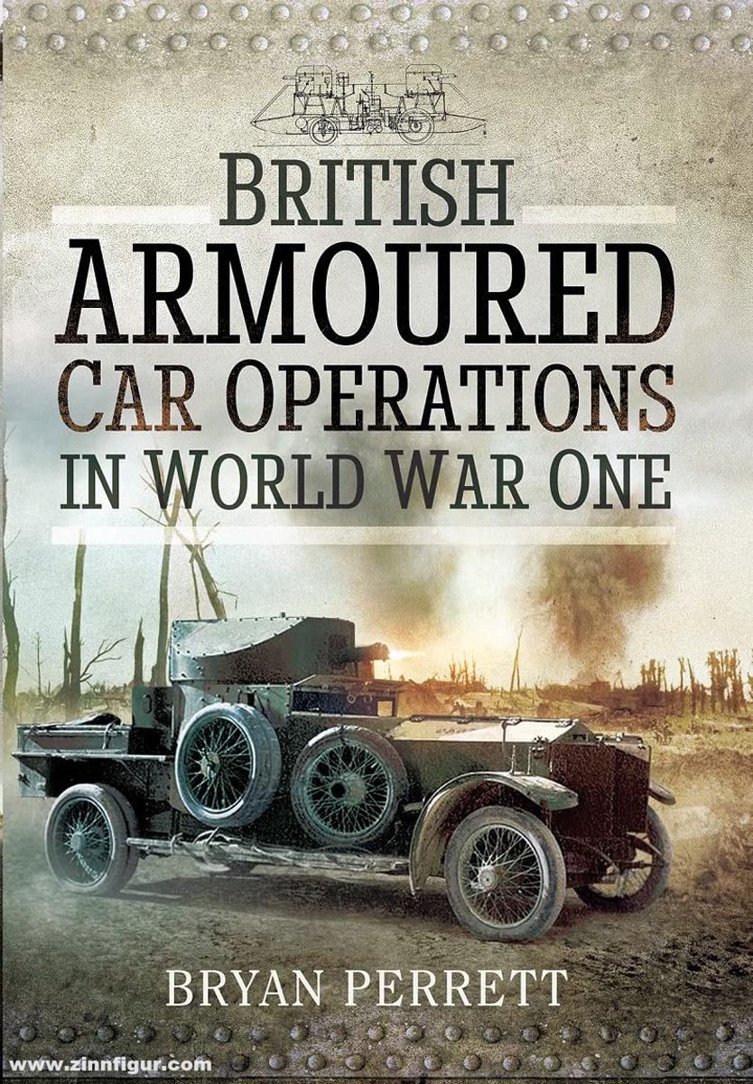 Pen & Sword Books Perrett, Bryan: British Armoured Car Operations in World War One