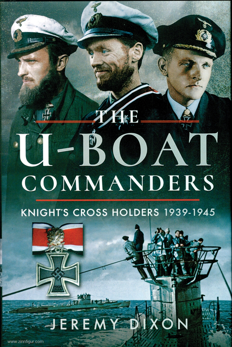 Pen & Sword Books Dixon, Jeremy: The U-Boat Commanders, Knight´s Cross Holders 1939-1945
