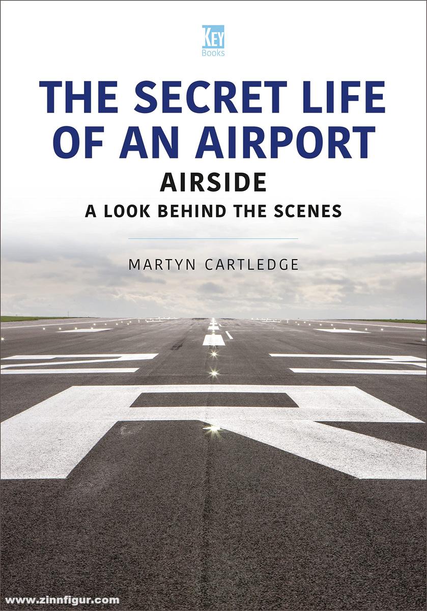 Key Publishing Cartledge, Martyn: The Secret Life of an Airport. Airside. A Look Behind the Scenes