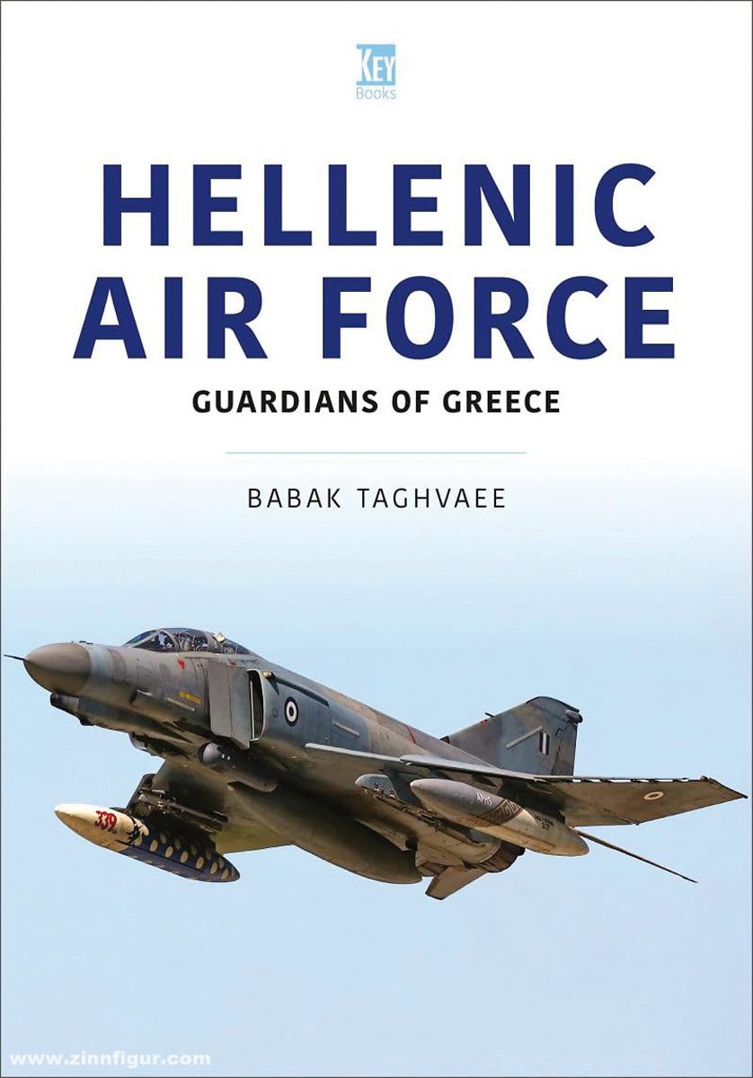 Key Publishing Taghvaee, Babak: Hellenic Air Force. Guardians of Greece