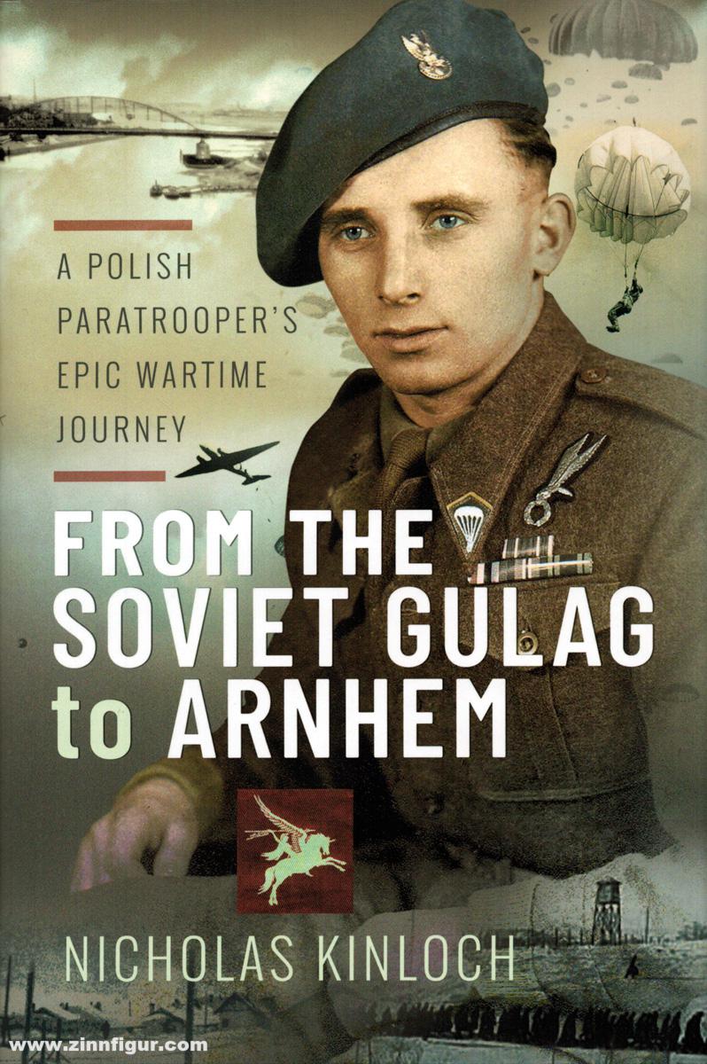 Pen & Sword Books Kinloch, Nicholas: From the Soviet Gulag to Arnhem. A Polish Paratrooper's Epic Wartime Journey