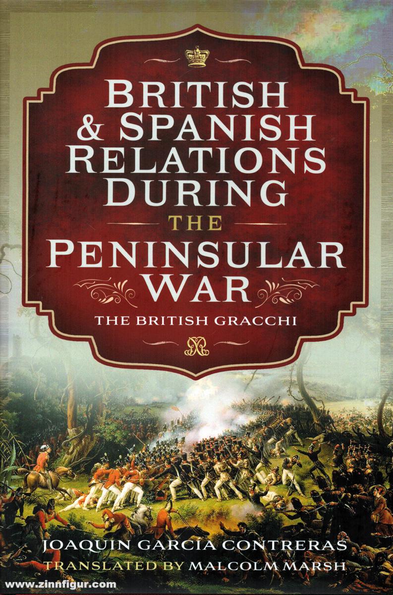 Pen & Sword Books Contreras, Joaquin García: British & Spanish Relations during the Peninsular War. The British Gracchi