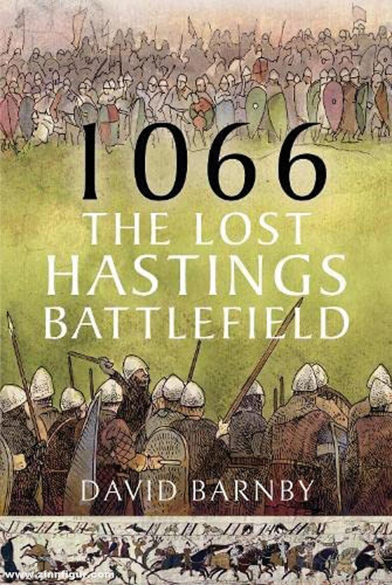 Pen & Sword Books Barnby, David: 1066. The Lost Hastings Battlefield