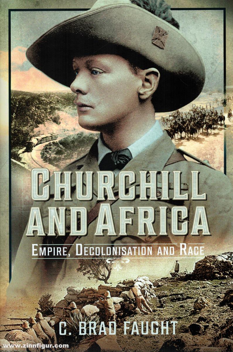 Pen & Sword Books Faught, C. Brad: Churchill and Africa. Empire, Decolonisation and Race