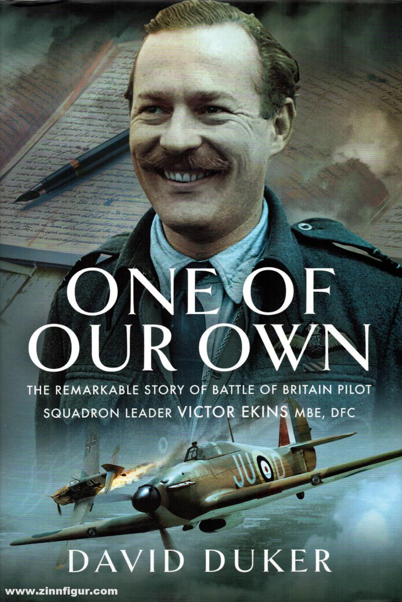 Pen & Sword Books Duker, David: One of Our Own. The Remarkable Story of Battle of Britain Pilot Squadron Leader Victor Ekins MBE DFC