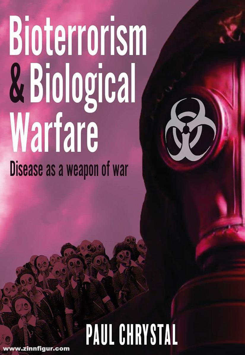 Pen & Sword Books Chrystal, Paul: Bioterrorism & Biological Warfare. Disease as a weapon of war