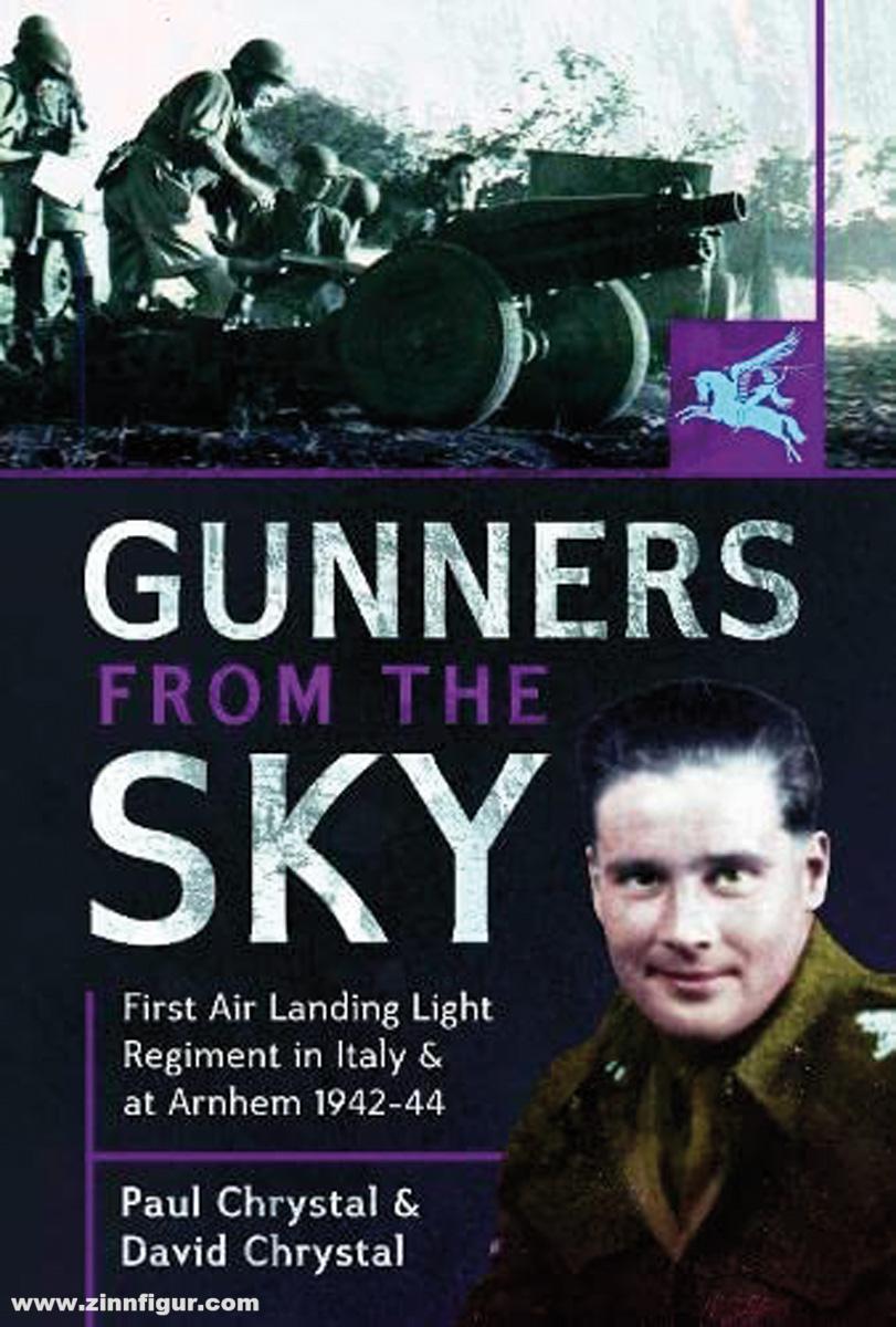 Pen & Sword Books Chrystal, Paul/Chrystal, David: Gunners from the Sky. 1st Air Landing Light Regiment in Italy and at Arnhem, 1942-44