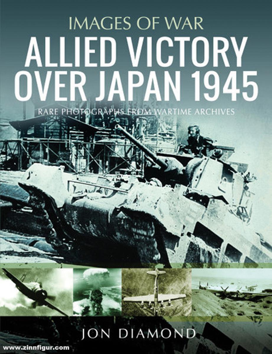 Pen & Sword Books Diamond Joe: Images of War. Allied Victory Over Japan 1945. Rare Photographs from Wartime Achieves